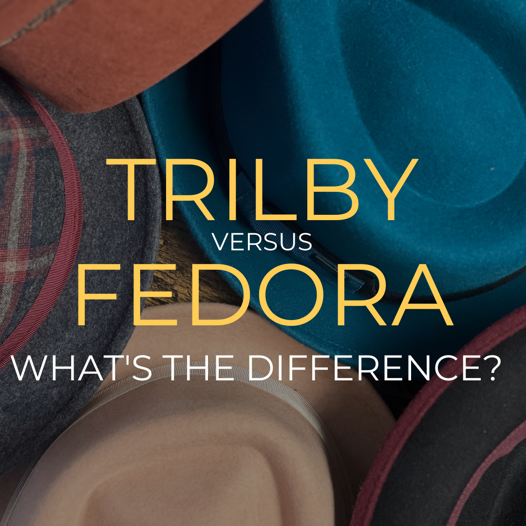 Trilby vs. Fedora: What's the Difference? How are They Similar?